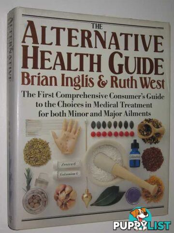 The Alternative Health Guide  - Inglis Brian & West, Ruth - 1983