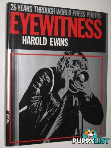 Eyewitness : 25 Years Through World Press Photos  - Evans Barbara K. - 1981