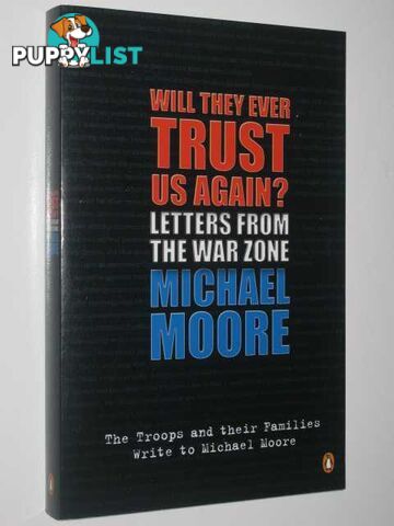 Will They Ever Trust Us Again? : Letters from the War Zone  - Moore Michael - 2004