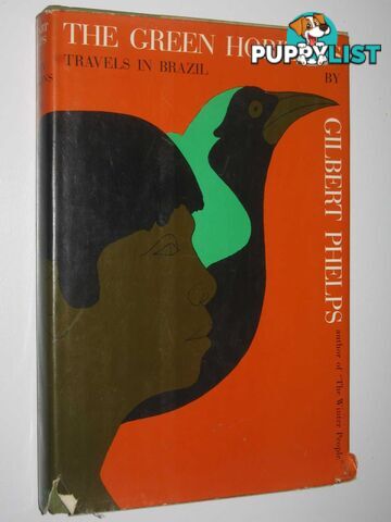 The Green Horizons : Travels in Brazil  - Phelps Gilbert - 1964