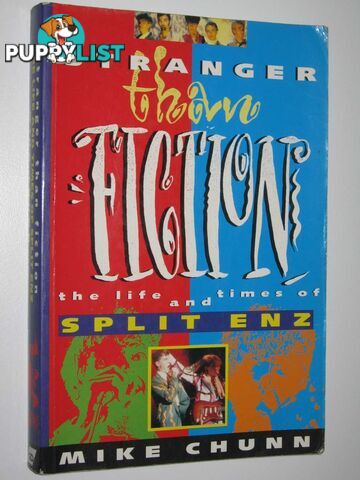 Stranger Than Fiction: The Life and Times of Split Enz  - Chunn Mike - 1992