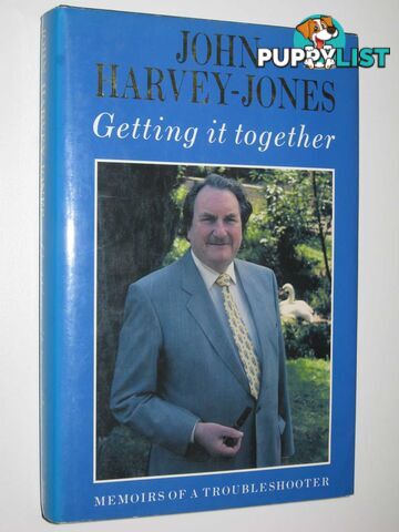 Getting It Together : Memoirs of a Troubleshooter  - Harvey-Jones John - 1991