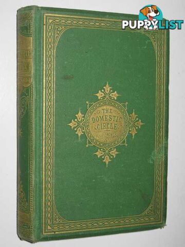 The Domestic Circle : or, the Relations, Responsibilities, and Duties of Home Life  - Thomson Rev. John - No date