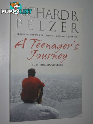 A Teenager's Journey: Surviving Adolescence  - Pelzer Richard B. - 2006