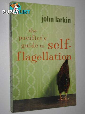 The Pacifist's Guide to Self Flagellation  - Larkin John - 2003