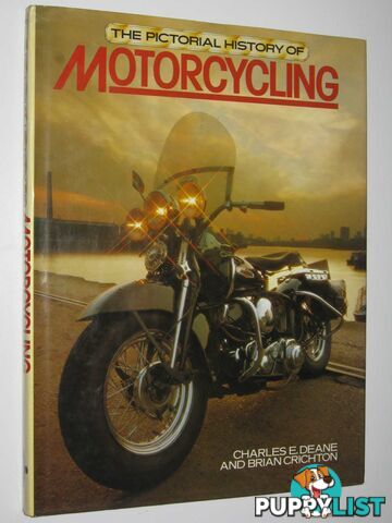 The Pictorial History of Motorcycling  - Deane Charles E. & Crichton, Brian - 1982