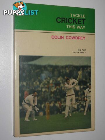 Tackle Cricket This Way  - Cowdrey Colin - 1969