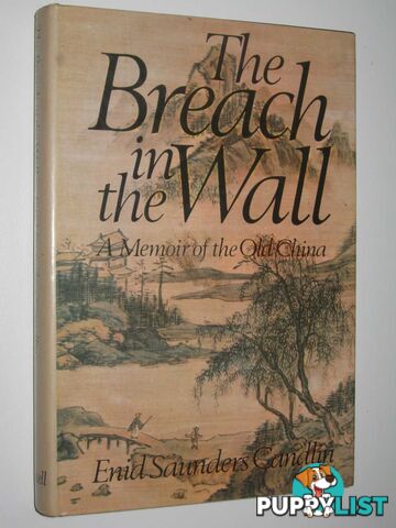 The Breach in the Wall : A Memoir of the Old China  - Gandlin Enid Saunders - 1974