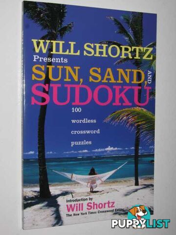 Sun, Sand and Sudoku : 100 Wordless Crossword Puzzles  - Shortz Will - 2006