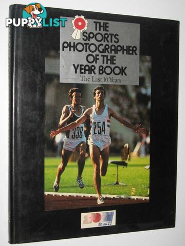 The Sports Photographer Of The Year Book 1975-1984 : The last ten years.  - Author Not Stated - 1985