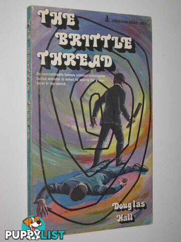 The Brittle Thread  - Hall Douglas - 1973