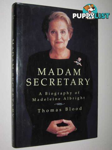 Madam Secretary : A Biography of Madeleine Albright  - Blood Thomas - 1997