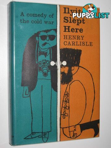 Ilyitch Slept Here : A Comedy of the Cold War  - Carlisle Henry - 1965