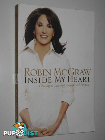 Inside My Heart : Choosing To Live With Passion & Purpose  - McGraw Robin - 2006