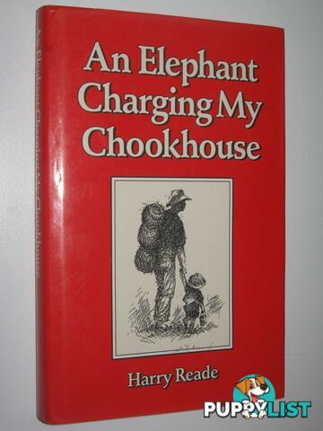 An Elephant Charging My Chookhouse  - Reade Harry - 1987