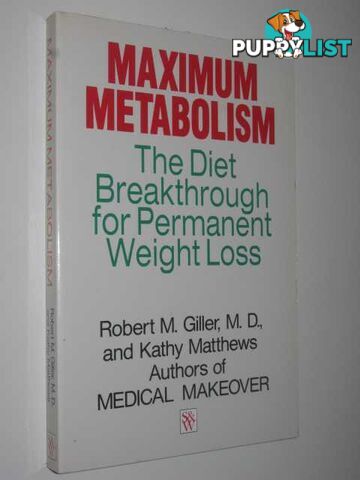 Maximum Metabolism : The Diet Breakthrough for Permanent Weight Loss  - Giller Robert M. & Matthews, Kathy - 1989