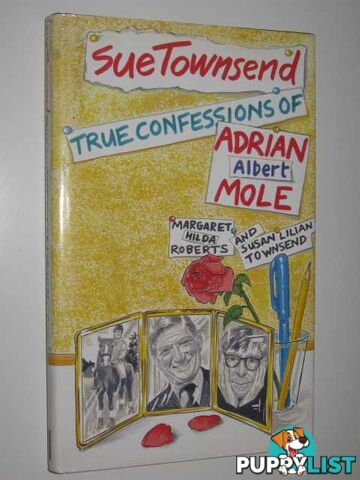 True Confessions of Adrian Albert Mole, Margaret Hilda Roberts and Susan Lilian Townsend  - Townsend Sue - 1989