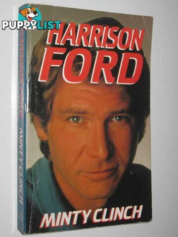 Harrison Ford : a Biography  - Clinch Minty - 1987