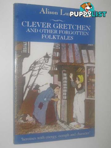 Clever Gretchen and Other Forgotten Folktales  - Lurie Alison & Tomes, Margot - 1991