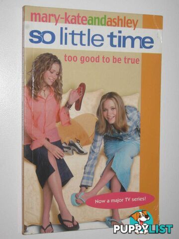 Too Good to Be True - So Little Time Series #3  - Olsen Mary-Kate + Ashley - 2002