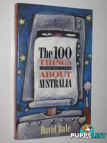 The 100 Things Everyone Needs To Know About Australia  - Dale David - 1996