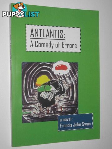 Antlantis: A Comedy of Errors  - Swan Francis John - 2007