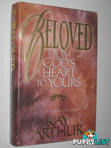 Beloved : From God's Heart to Yours : A Daily Devotional  - Arthur Kay - 1994