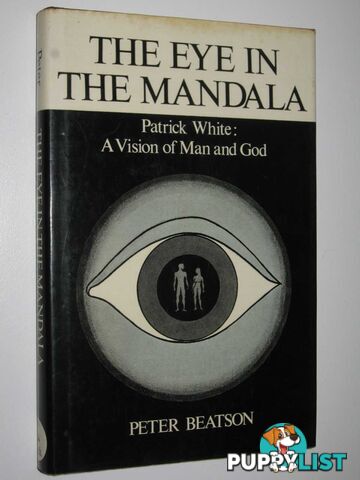 The Eye in the Mandala : Patrick White: A Vision of Man and God  - Beatson Peter - 1977