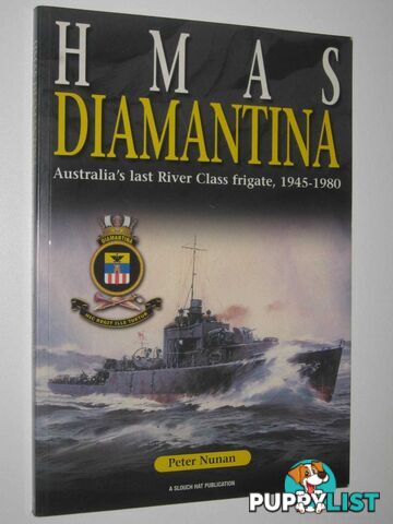 HMAS Diamantina : Australia's Last River Class Frigate, 1945-1980  - Nunan Peter - 2005