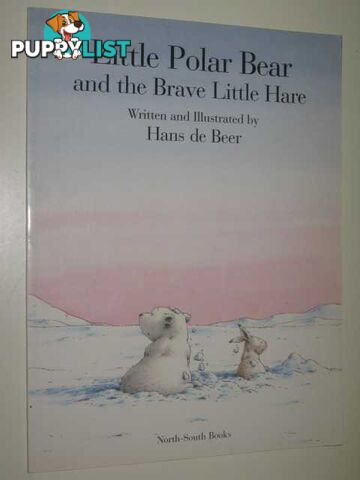 Little Polar Bear and the Brave Little Hare  - De Beer Hans & James, J. Alison & James, J. Alison - 2000