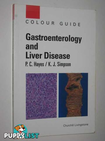 Gastroenterology And Liver Disease : Colour Guide  - Hayes P.C. & Simpson, K. J. - 1995