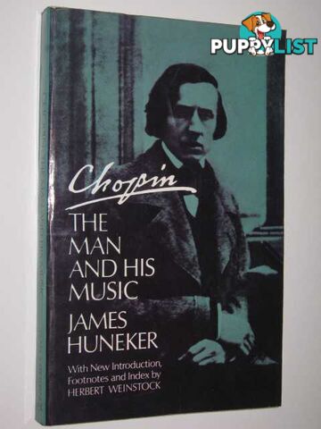 Chopin : The Man and His Music  - Huneker James - 1966