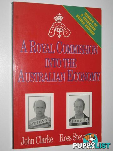 A Royal Commission Into the Australian Economy  - Clarke John & Stevenson, Ross - 1991