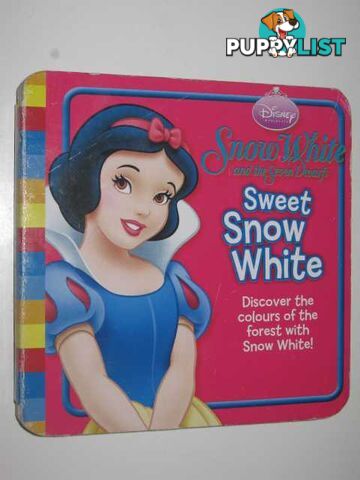 Disney "Snow White": Sweet Snow White  - Author Not Stated - 2008