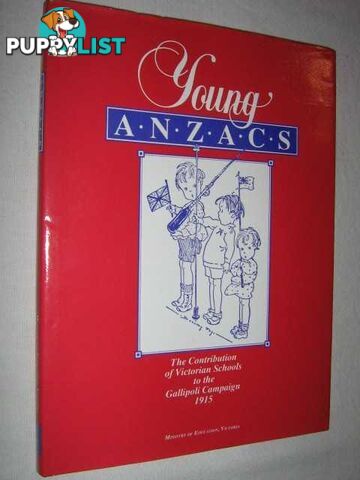 Young Anzacs : The Contribution of Victorian Schools to the Gallipoli Campaign, 1915  - McKinlay Brian & Victoria & Crawford, Jean - 1990