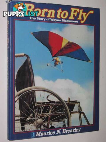 Born To Fly : The Story of Wayne Blackmore  - Brearley Maurice - 1981