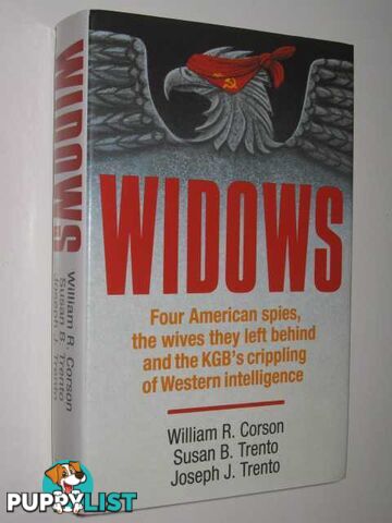 Widows : Four American Spies, the Wives They Left Behind and the KGB's Crippling of Western Intelligence  - Corson William & Trento, Susan & Trento, Joseph - 1989