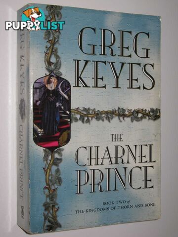 The Charnel Prince - The Kingdoms of Thorn and Bone Series #2  - Keyes Greg - 2004