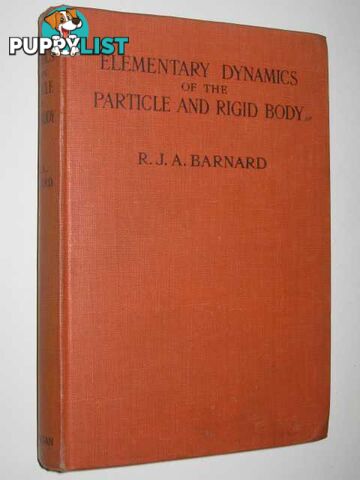 Elementary Dynamics of the Particle and Rigid Body  - Barnard R. J. A. - 1944