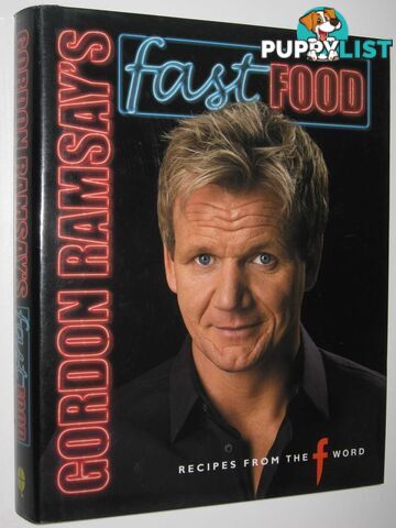 Gordon Ramsay's Fast Food : Recipes from "The F Word  - Ramsay Gordon - 2007