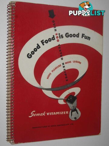 Good Food Is Good Fun  - Semak Vitamizer - No date