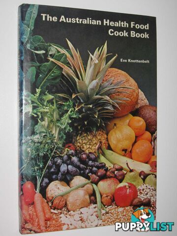 The Australian Health Food Cook Book  - Knottenbelt Eve - 1971