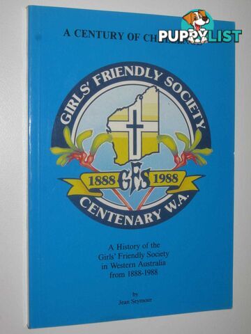 A Century Of Challenge : Girl's Friendly Society 1888-1988 Centenary W.A.  - Seymour Jane - 1988