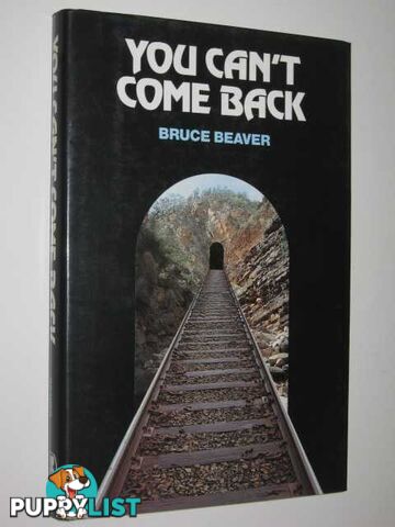 You Can't Come Back  - Beaver Bruce - 1984