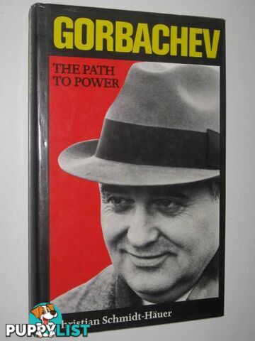 Gorbachev : The Path the Power  - Schmidt-Hauer Christian - 1986