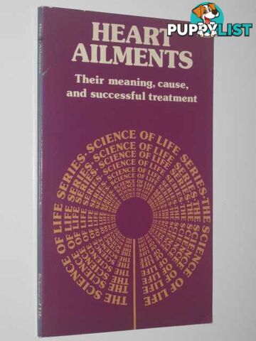 Heart Ailments : Their Meaning, Cause and Successful Treatment  - Author Not Stated - 1978