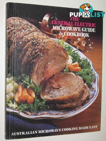 THE GENERAL ELECTRIC MICROWAVE GUIDE & COOKBOOK  - Author Not Stated - 1983