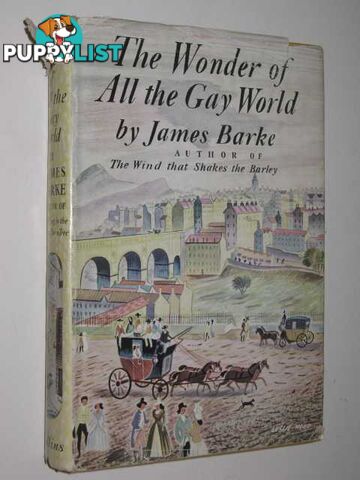 The Wonder of All the Gay World  - Barke James - 1949