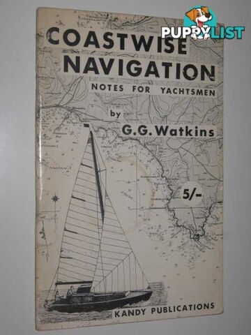 Coastwise Navigation : Notes for Yachtsmen  - Watkins C. G. - 1965