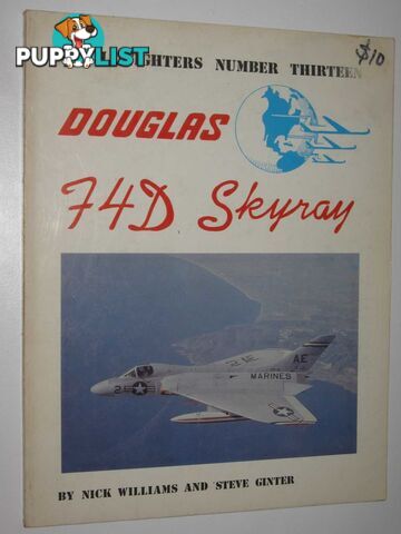 Douglas F4D Skyray - Naval Fighters Series #13  - Williams Nick & Ginter, Steve - 1986